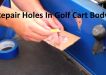 Repair holes in Golf Cart Body