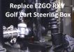 Replace EZGO RXV Golf Cart Steering Box