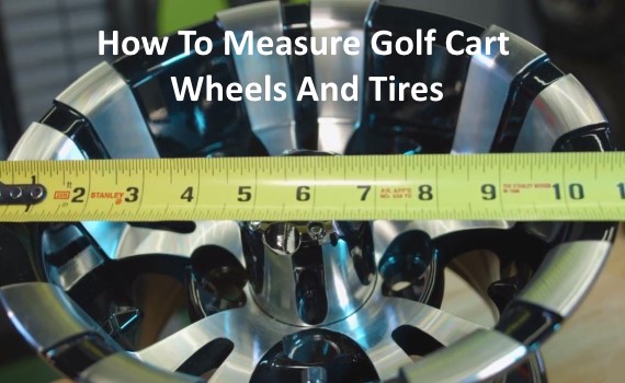 how to measure golf cart wheels and tires