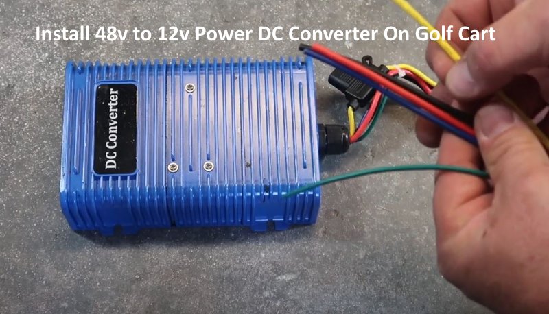Install 48v to 12v Volt Power DC Converter On Golf Cart