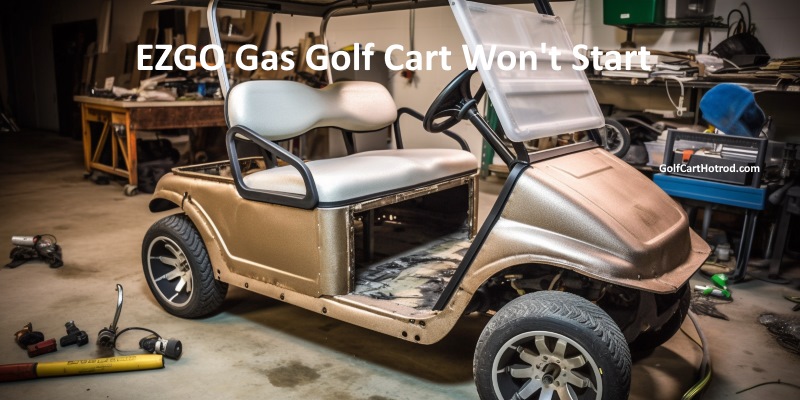 EZGO Gas Golf Cart Won't Start