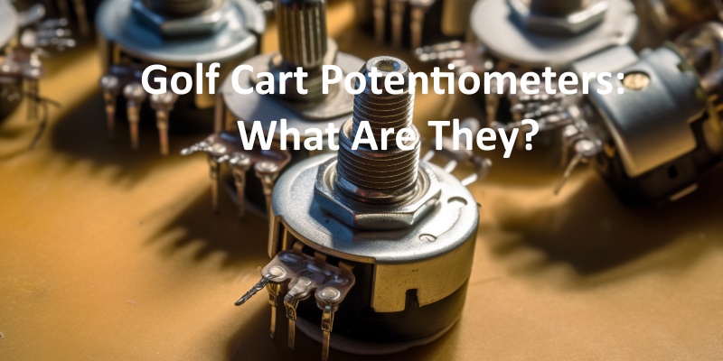 Golf Cart Potentiometers What Are they
